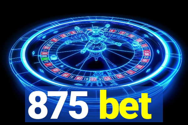 875 bet